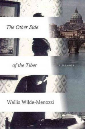 The Other Side of the Tiber by Wallis Wilde-Menozzi