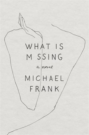 What Is Missing by Michael Frank