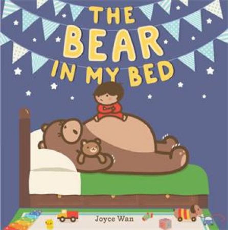 The Bear In My Bed by Joyce Wan