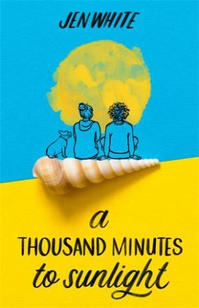 A Thousand Minutes To Sunlight by Jen White