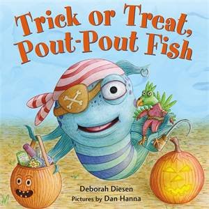 Tick Or Treat, Pout-Pout Fish by Deborah Diesen