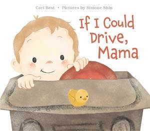 If I Could Drive, Mama by Cari Best & Simone Shin