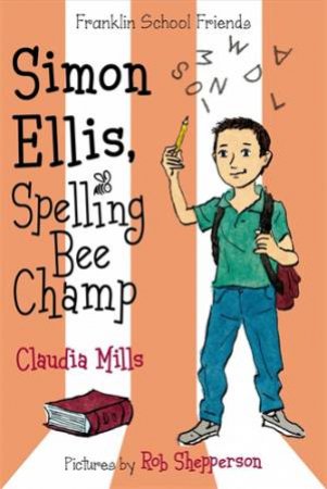 Simon Ellis, Spelling Bee Champ by Claudia Mills