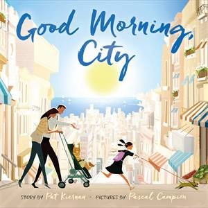 Good Morning, City by Pat Kiernan & Pascal Campion