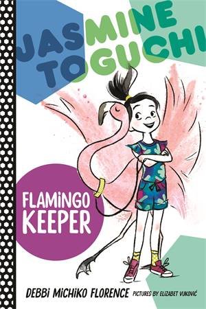 Jasmine Toguchi, Flamingo Keeper by Debbi Michiko Florence & Elizabet Vukovic