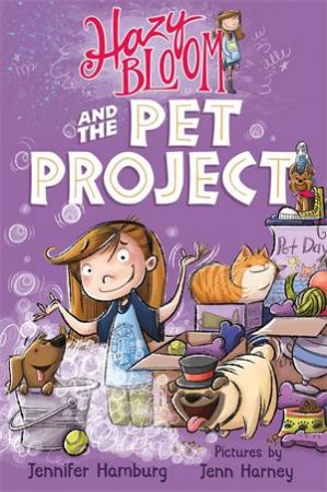 Hazy Bloom And The Pet Project by Jennifer Hamburg & Jenn Harney