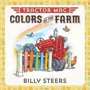 Tractor Mac Colors On The Farm by Billy Steers