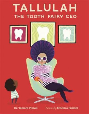 Tallulah The Tooth Fairy CEO by Tamara Pizzoli & Federico Fabiani