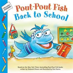 Pout-Pout Fish: Back To School by Deborah Diesen & Dan Hanna