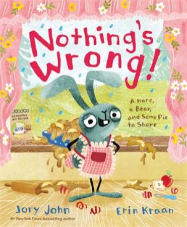 Nothing's Wrong! by Jory John & Erin Kraan