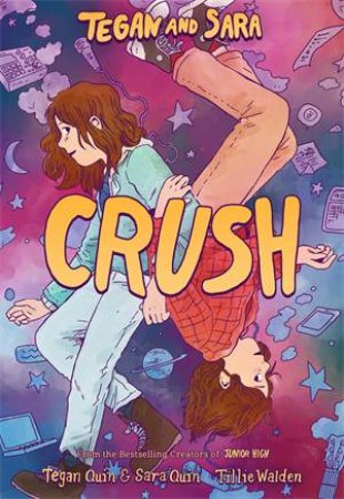 Tegan and Sara: Crush by Tegan Quin and Sara Quin & Tillie Walden