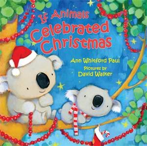 If Animals Celebrated Christmas by Ann Whitford Paul & David Walker