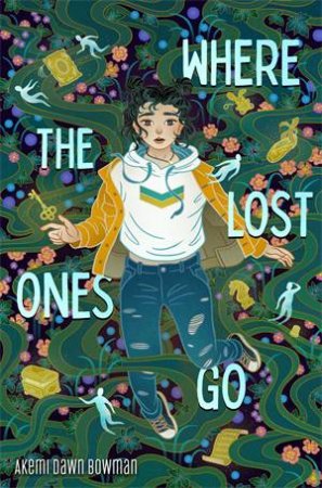 Where The Lost Ones Go by Akemi Dawn Bowman