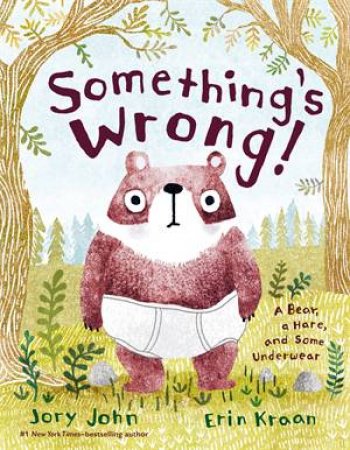 Something's Wrong! by Jory John & Erin Kraan