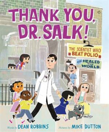 Thank You, Dr. Salk! by Dean Robbins & Mike Dutton