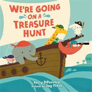 We're Going On A Treasure Hunt by Kelly DiPucchio & Jay Fleck