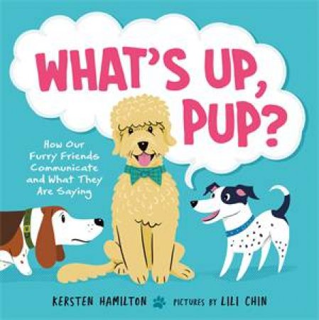 What's Up, Pup? by Kersten Hamilton & Lili Chin