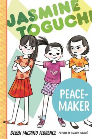 Jasmine Toguchi, Peace-Maker by Debbi Michiko Florence & Elizabet Vukovic