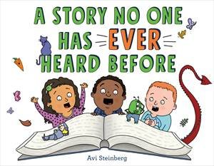 A Story No One Has Ever Heard Before by Avi Steinberg