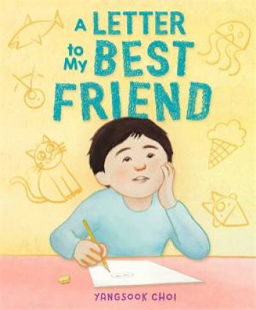 A Letter to My Best Friend by Yangsook Choi