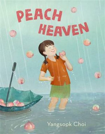 Peach Heaven by Yangsook Choi & Yangsook Choi