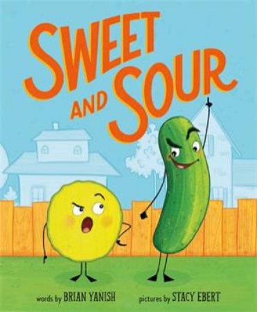 Sweet and Sour by Brian Yanish & Stacy Ebert