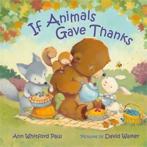 If Animals Gave Thanks by Ann Whitford Paul & David Walker