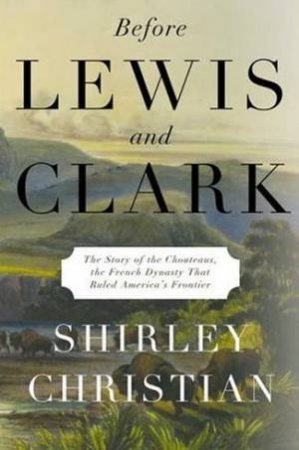 Before Lewis And Clark by Shirley Christian