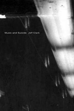 Music And Suicide by Jeff Clark