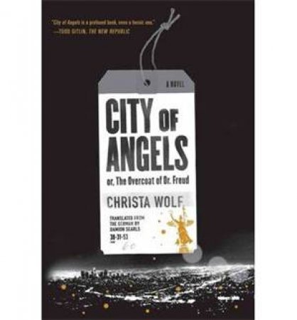 City of Angels: or, The Overcoat of Dr. Freud by Christa Wolf