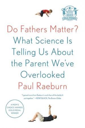 Do Fathers Matter? by Paul Raeburn