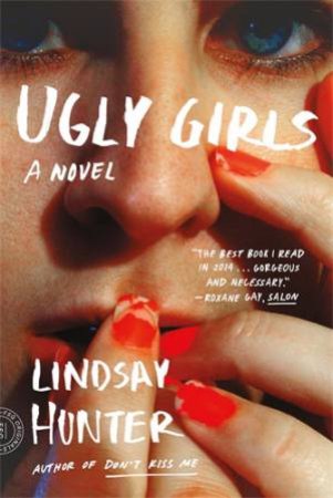 Ugly Girls by Lindsay Hunter