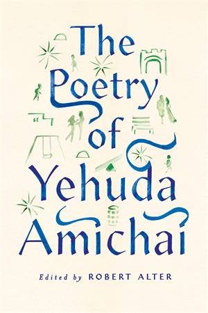 The Poetry Of Yehuda Amichai by Various