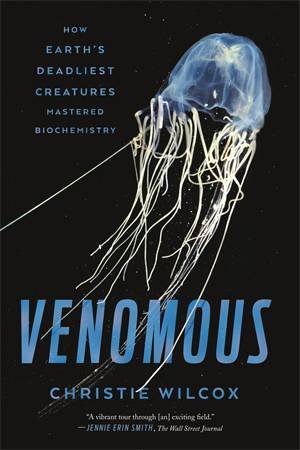 Venomous by Christie Wilcox