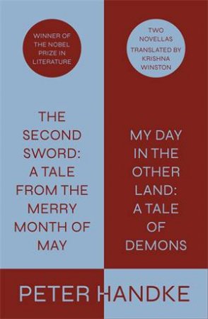 The Second Sword: A Tale from the Merry Month of May, and My Day in the Other Land: A Tale of Demons by Peter Handke; Translated from the German by Krishna Winston