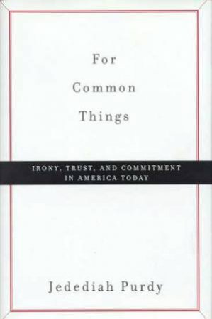 For Common Things by Jedediah Purdy