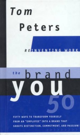 Reinventing Work: The Brand You 50 by Tom Peters