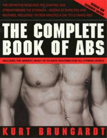 The Complete Book Of Abs by Kurt Brungardt