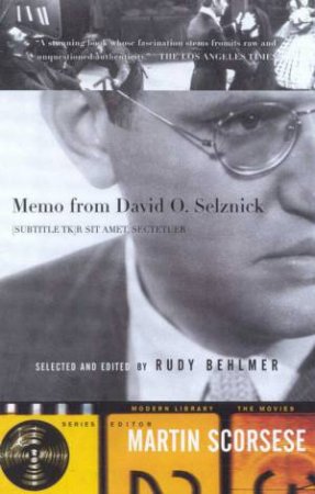 Modern Library: The Movies - Memo From David O Selznick by Rudy Behlmer