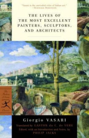 Modern Library Classics: Lives Of Most Eminent Painters by Giorgio Vasari