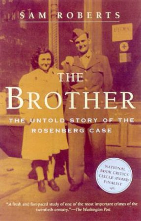 The Brother: The Untold Story Of The Rosenberg Case by Sam Roberts