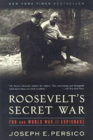 Roosevelt's Secret War: FDR And World War II Espionage by Joseph E Persico