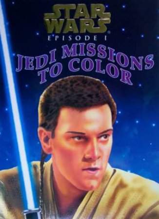 Star Wars: Episode I: Jedi Missions To Colour by Various