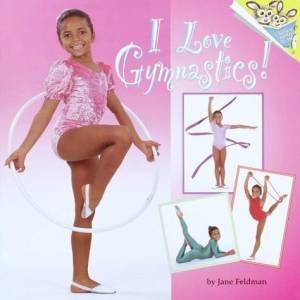 I Love Gymnastics! by Jane Feldman