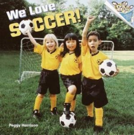 We Love Soccer! by Peggy Harrison