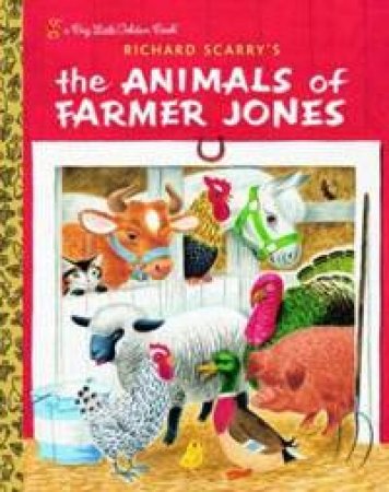 Big Little Golden Book: Richard Scarry's The Animals Of Farmer Jones by Golden Books