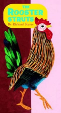 The Rooster Struts by Richard Scarry