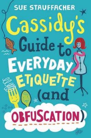 Cassidy's Guide To Everyday Etiquette by Sue Stauffacher