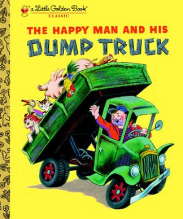 The Happy Man And His Dump Truck by Golden Books Publishing Company & Tibor Gergely