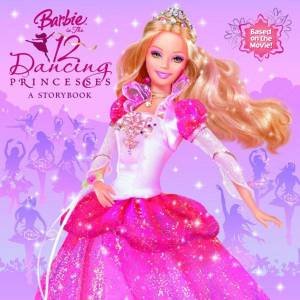 Barbie In The 12 Dancing Princesses A Storybook by Golden Books 9780375837623